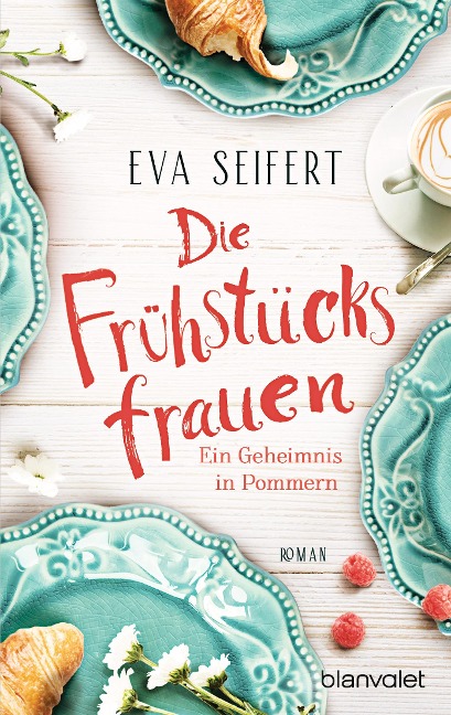 Die Frühstücksfrauen - Ein Geheimnis in Pommern - Eva Seifert