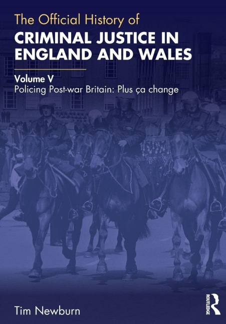 The Official History of Criminal Justice in England and Wales - Tim Newburn