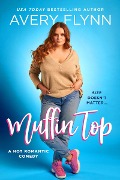 Cover-Bild zum Titel 'Muffin Top (A BBW Romantic Comedy)' von 'Avery Flynn'