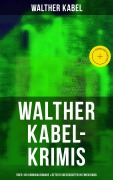 Cover-Bild zum Titel 'Walther Kabel-Krimis: Über 100 Kriminalromane & Detektivgeschichten in einem Band' von 'Walther Kabel'