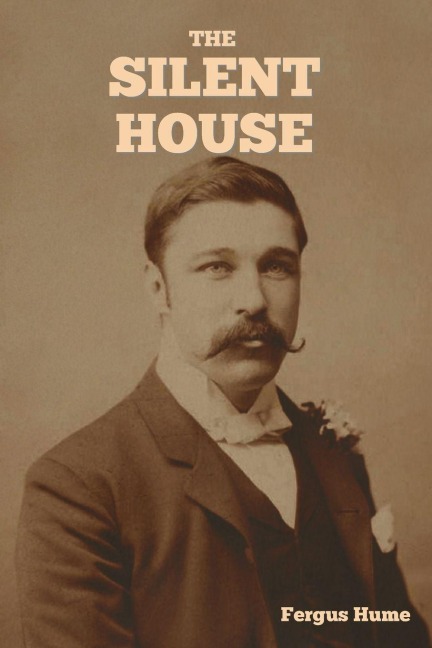 The Silent House - Fergus Hume