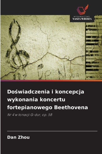 Do¿wiadczenia i koncepcja wykonania koncertu fortepianowego Beethovena - Dan Zhou