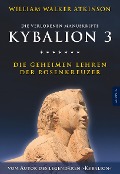 Cover-Bild zum Titel 'Kybalion 3 - Die geheimen Lehren der Rosenkreuzer' von 'William Walker Atkinson, Magus Incognito'