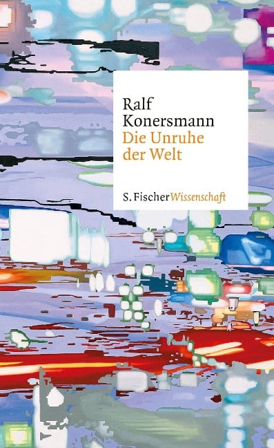 Die Unruhe der Welt - Ralf Konersmann
