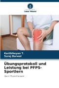 Cover-Bild zum Titel 'Übungsprotokoll und Leistung bei PFPS-Sportlern' von 'Karthikeyan T., Suraj Barwal'