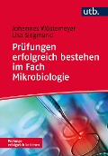 Prüfungen erfolgreich bestehen im Fach Mikrobiologie - Johannes Wöstemeyer, Lisa Siegmund