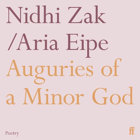 Auguries of a Minor God - Nidhi Zak/Aria Eipe