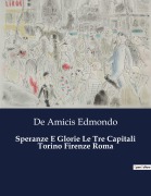 Cover-Bild zum Titel 'Speranze E Glorie Le Tre Capitali Torino Firenze Roma' von 'de Amicis Edmondo'