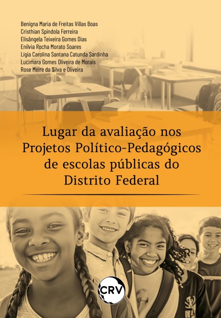 Lugar da avaliação em projetos político-pedagógicos de escolas públicas do distrito federal - Benigna Maria de Freitas Villas Boas, Cristhian Spíndola Ferreira, Elisângela Teixeira Gomes Dias, Enílvia Rocha Morato Soares, Lígia Carolina Santana Catunda Sardinha