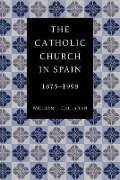 Cover-Bild zum Titel 'The Catholic Church in Spain, 1875-1998' von 'William J Callahan'
