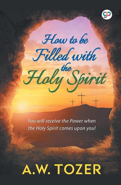 How to be filled with the Holy Spirit - A. W. Tozer