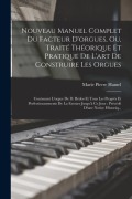 Cover-Bild zum Titel 'Nouveau Manuel Complet Du Facteur D'orgues, Ou, Traité Théorique Et Pratique De L'art De Construire Les Orgues' von 'Marie Pierre Hamel'