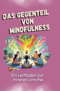 Cover-Bild zum Titel 'Das Gegenteil von Mindfulness' von 'Sarah Schmid'
