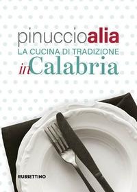 La cucina tradizionale in Calabria - Pinuccio Alia