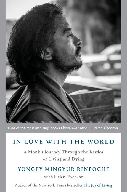 In Love with the World - Yongey Mingyur Rinpoche, Helen Tworkov