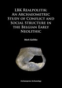Cover-Bild zum Titel 'LBK Realpolitik: An Archaeometric Study of Conflict and Social Structure in the Belgian Early Neolithic' von 'Mark Golitko'