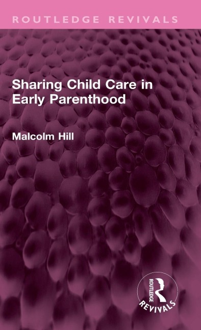 Sharing Child Care in Early Parenthood - Malcolm Hill