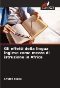 Cover-Bild zum Titel 'Gli effetti della lingua inglese come mezzo di istruzione in Africa' von 'Shylet Tsoca'