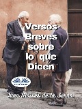 Cover-Bild zum Titel 'Versos Breves Sobre Lo Que Dicen' von 'Juan Moisés de La Serna'