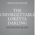 The Unforgettable Loretta Darling - Katherine Blake
