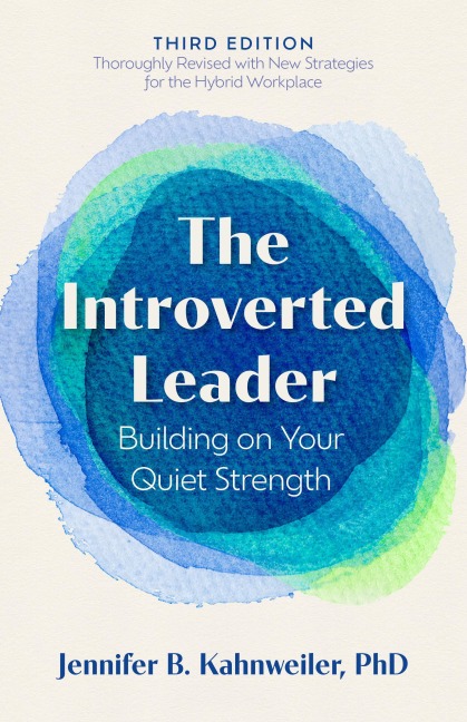 The Introverted Leader, 3rd Edition - Jennifer B Kahnweiler