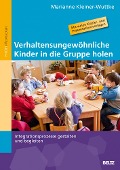 Verhaltensungewöhnliche Kinder in die Gruppe holen - Marianne Kleiner-Wuttke