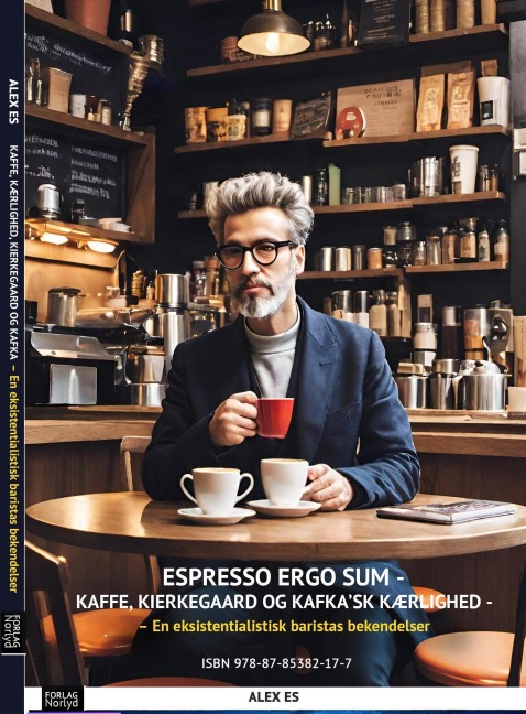 Espresso Ergo Sum - Kaffe, Kierkegaard og Kafkask Kærlighed - Alex Es