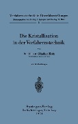 Cover-Bild zum Titel 'Die Kristallisation in der Verfahrenstechnik' von 'Günther Matz'