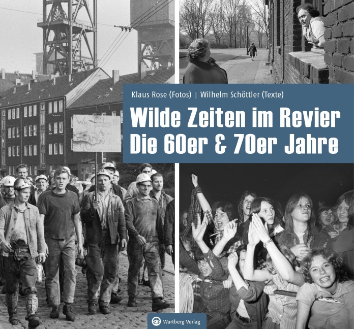 Wilde Zeiten im Revier - Die 60er & 70er Jahre - Klaus Rose, Wilhelm Schöttler
