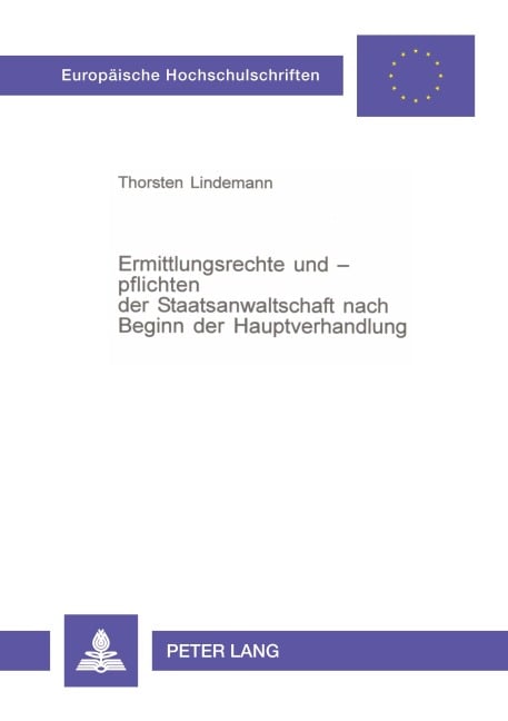 Ermittlungsrechte und -pflichten der Staatsanwaltschaft nach Beginn der Hauptverhandlung - Thorsten Lindemann