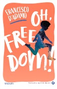Cover-Bild zum Titel 'Oh, freedom!' von 'Francesco D'Adamo'