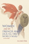 Cover-Bild zum Titel 'Women and the French Army During the World Wars, 1914-1940' von 'Andrew Orr'