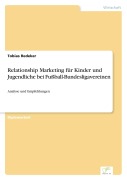 Cover-Bild zum Titel 'Relationship Marketing für Kinder und Jugendliche bei Fußball-Bundesligavereinen' von 'Tobias Redeker'