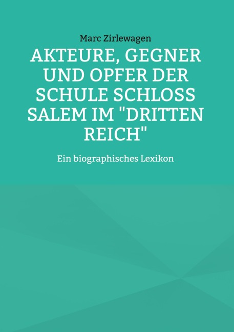 Akteure, Gegner und Opfer der Schule Schloss Salem im "Dritten Reich" - Marc Zirlewagen