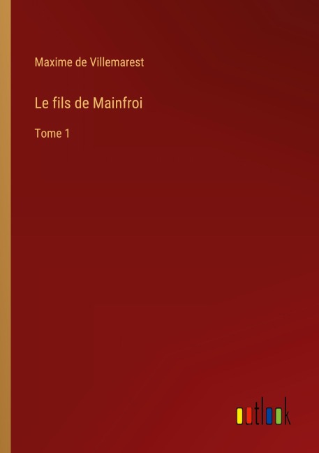 Le fils de Mainfroi - Maxime de Villemarest