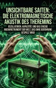 Cover-Bild zum Titel 'Unsichtbare Saiten: Die elektromagnetische Akustik des Theremins' von 'Vladimir Meister'