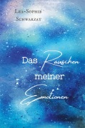 Cover-Bild zum Titel 'Das Rauschen meiner Emotionen' von 'Lea-Sophie Schwarzat'
