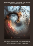 Cover-Bild zum Titel 'Das Mysterium der Zeit: Dimension, Wahrnehmung und Einfluss' von 'John Pinnock'