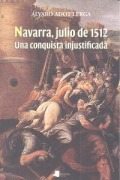 Cover-Bild zum Titel 'Navarra, julio de 1512 : una conquista injustificada' von 'Álvaro Adot Lerga'