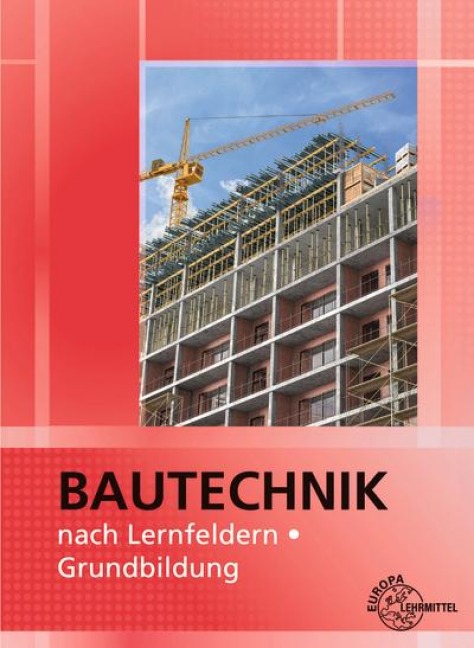 Bautechnik nach Lernfeldern. Grundbildung - Meike Deck, Christian Stemmler, Martin Traub, Volker Vogel, Peter Peschel