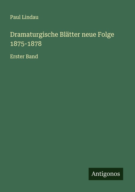 Dramaturgische Blätter neue Folge 1875-1878 - Paul Lindau