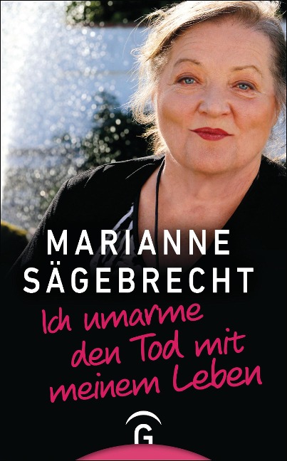 Ich umarme den Tod mit meinem Leben - Marianne Sägebrecht