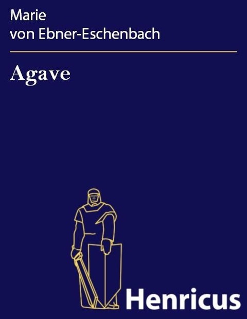 Agave - Marie von Ebner-Eschenbach