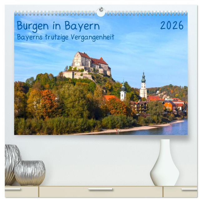 Burgen in Bayern Bayerns trutzige Vergangenheit (hochwertiger Premium Wandkalender 2026 DIN A2 quer), Kunstdruck in Hochglanz - Prime Selection