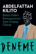 Bütün Dilleri Konusuyorum Ama Arapca Olarak - Abdelfattah Kilito