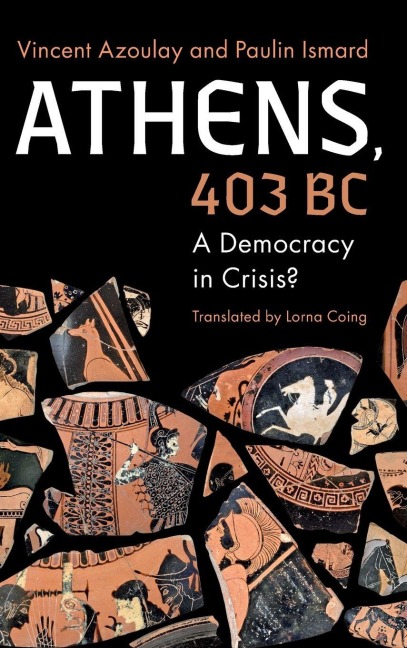 Athens, 403 BC - Vincent Azoulay, Paulin Ismard