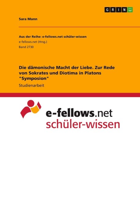 Die dämonische Macht der Liebe. Zur Rede von Sokrates und Diotima in Platons "Symposion" - Sara Mann