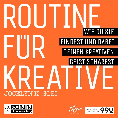 Routine für Kreative - Wie Du sie findest und dabei Deinen kreativen Geist schärfst - Jocelyn K. Glei