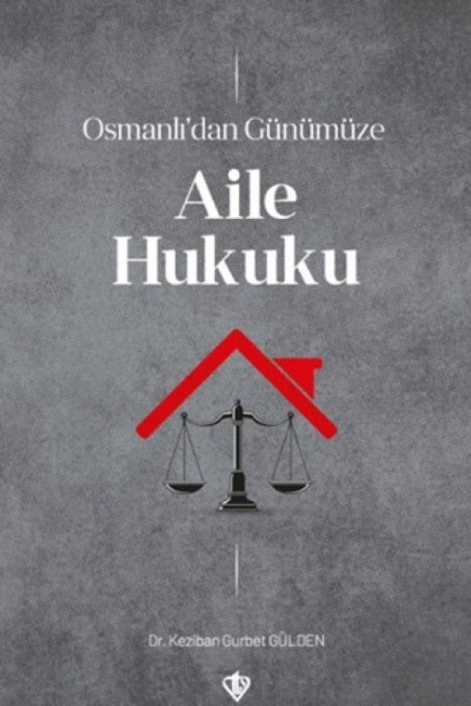 Osmanlidan Günümüze Aile Hukuku - Keziban Gurbet Gülden