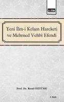 Yeni Ilm-i Kelam ve Mehmed Vehbi Efendi - Resul Öztürk